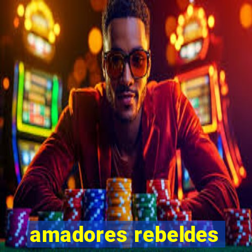 amadores rebeldes